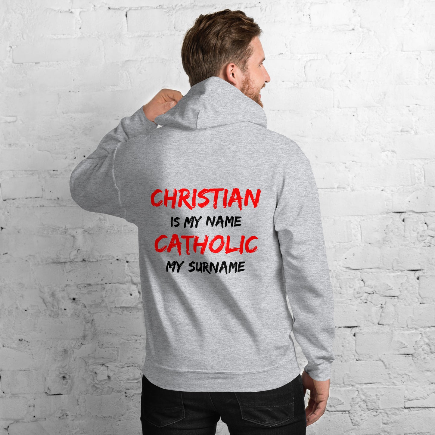 Christian is my Name, Catholic my Surname Men's Hoodie