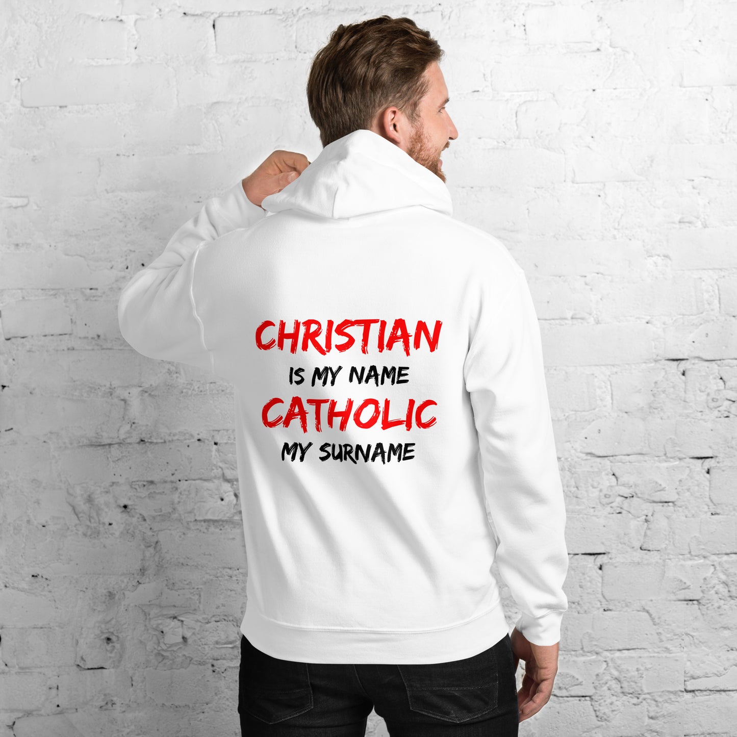 Christian is my Name, Catholic my Surname Men's Hoodie