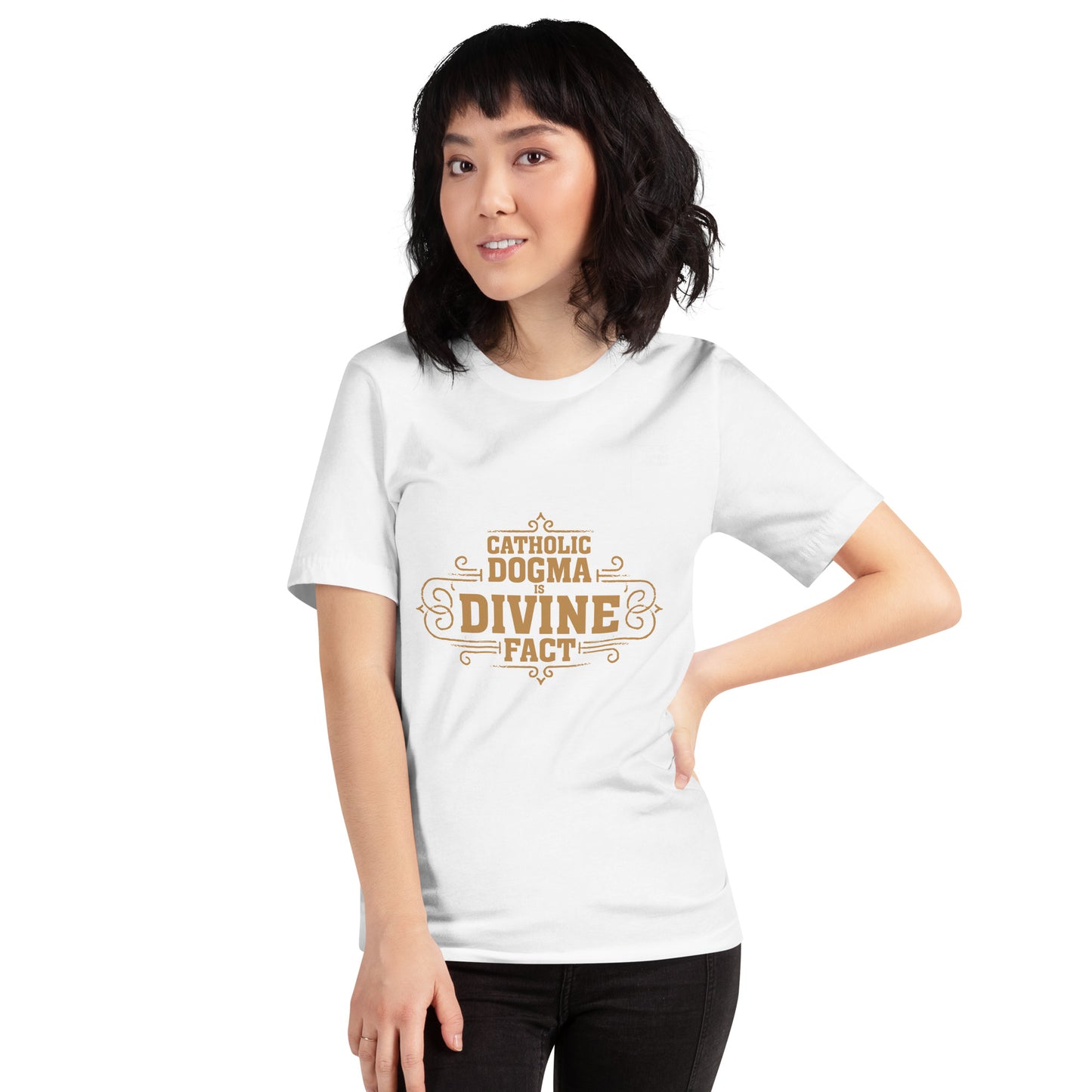 Catholic Dogma is Divine Fact Women's t-Shirt