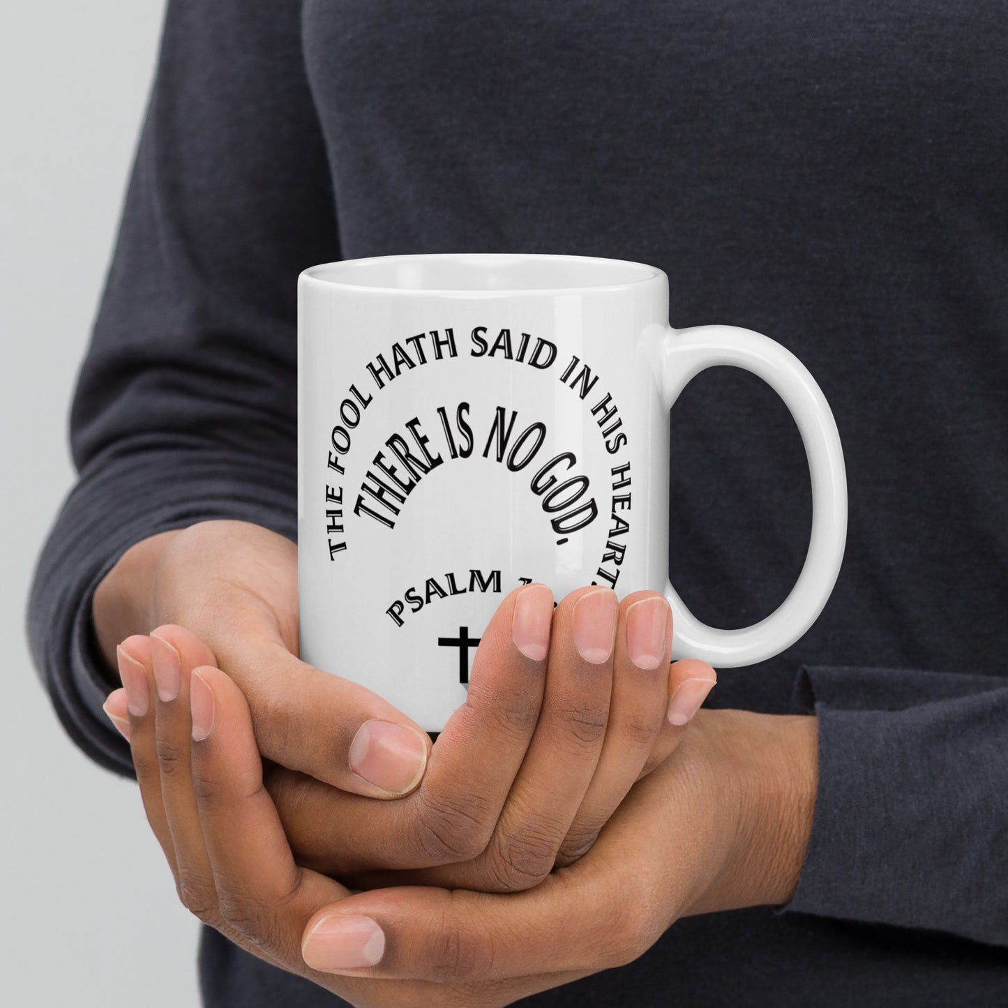 The Fool Says There is No God Psalm 13:1 White glossy mug