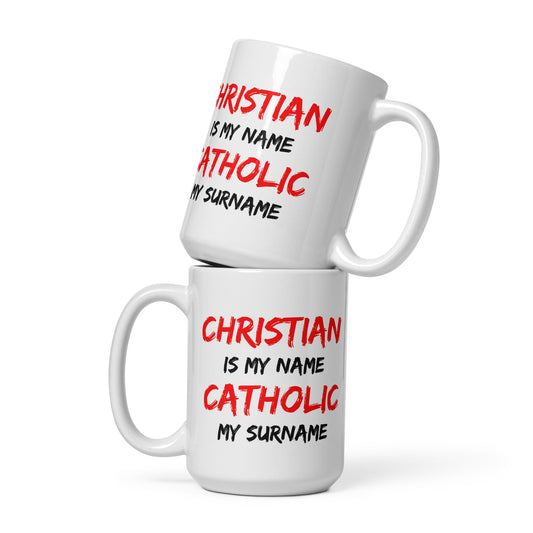 Christian is my Name, Catholic my Surname White glossy mug