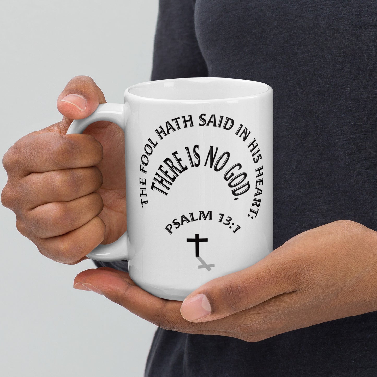 The Fool Says There is No God Psalm 13:1 White glossy mug