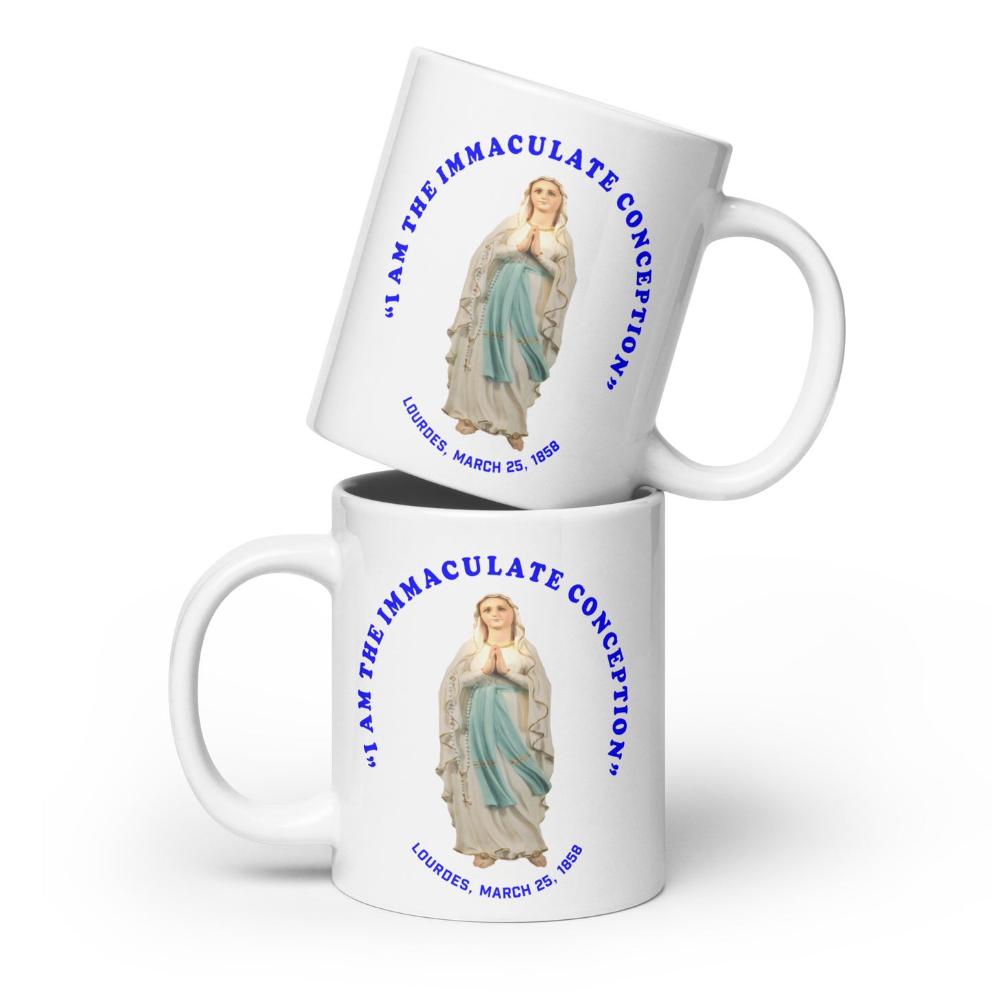 "I Am the Immaculate Conception" - Lourdes, France March 25, 1858 White glossy mug