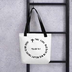 the fool says there is no god psalm 13:1 tote bag