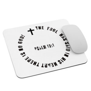 the fool says there is no god psalm 13:1 mouse pad