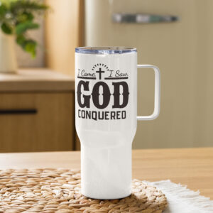 i came, i saw, god conquered travel mug with a handle