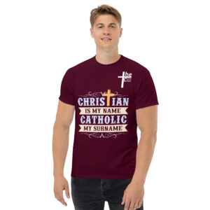 christian is my name, catholic my surname men's t shirt