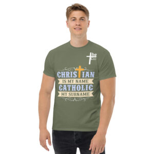 christian is my name, catholic my surname men's t shirt