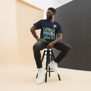 catholic dogma is divine fact men's t shirt