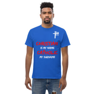 christian is my name, catholic my surname men's t shirt