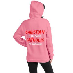 christian is my name, catholic my surname women's hoodie