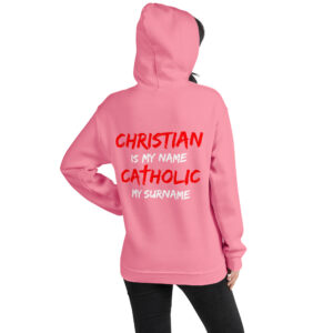 christian is my name, catholic my surname women's hoodie