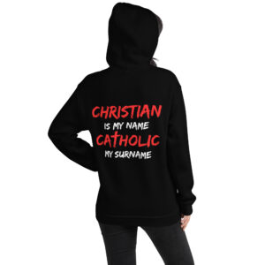 christian is my name, catholic my surname women's hoodie