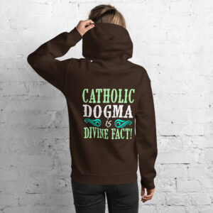 catholic dogma is divine fact women's hoodie
