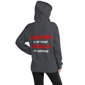 christian is my name, catholic my surname women's hoodie