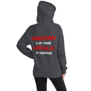 christian is my name, catholic my surname women's hoodie