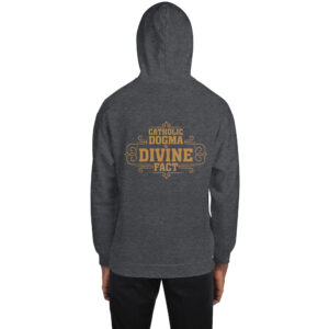 catholic dogma is divine fact men's hoodie