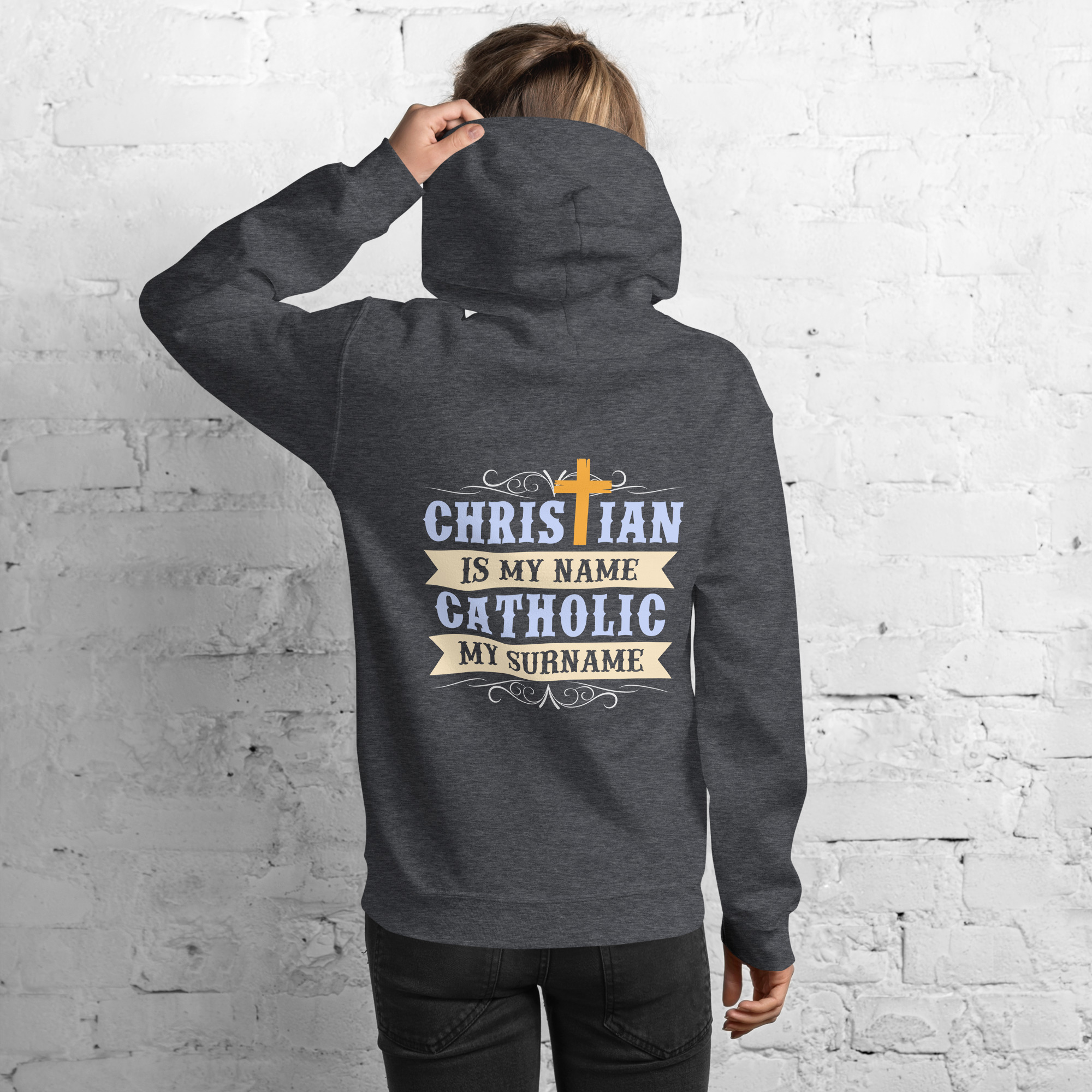 christian is my name, catholic my surname women’s hoodie christian is my name, catholic my surname women’s hoodie