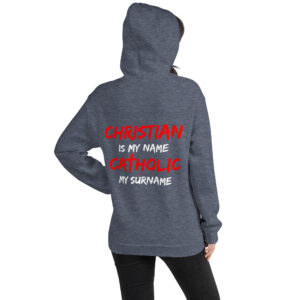 christian is my name, catholic my surname women's hoodie