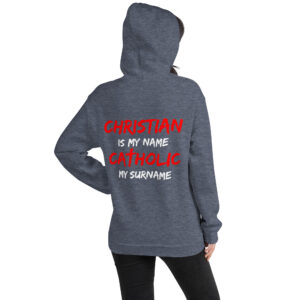 christian is my name, catholic my surname women's hoodie