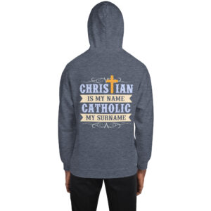 christian is my name, catholic my surname men's hoodie