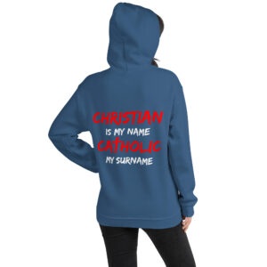 christian is my name, catholic my surname women's hoodie
