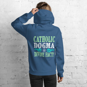 catholic dogma is divine fact women's hoodie