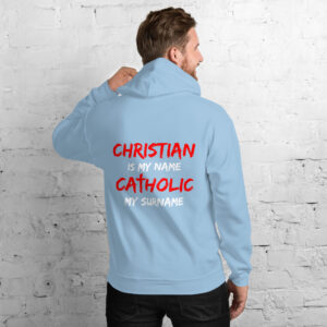christian is my name, catholic my surname men's hoodie
