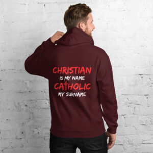christian is my name, catholic my surname men's hoodie