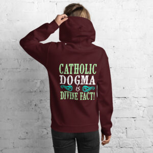 catholic dogma is divine fact women's hoodie