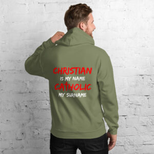 christian is my name, catholic my surname men's hoodie