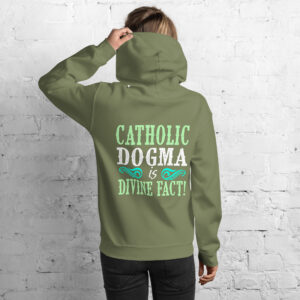 catholic dogma is divine fact women's hoodie