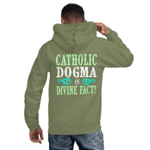 catholic dogma is divine fact men's hoodie
