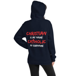christian is my name, catholic my surname women's hoodie