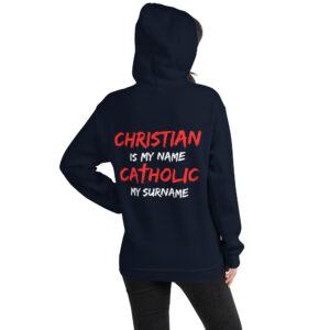 christian is my name, catholic my surname women's hoodie