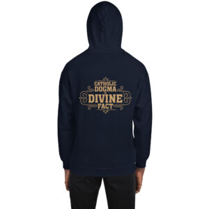 catholic dogma is divine fact men's hoodie