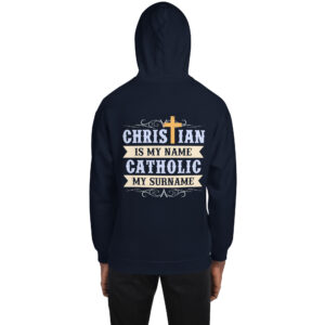 christian is my name, catholic my surname men's hoodie