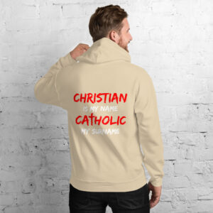 christian is my name, catholic my surname men's hoodie