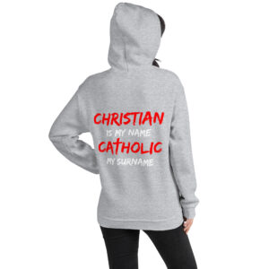christian is my name, catholic my surname women's hoodie
