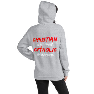 christian is my name, catholic my surname women's hoodie