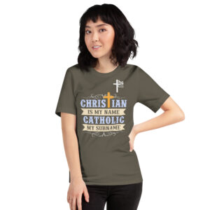 christian is my name, catholic my surname women's t shirt