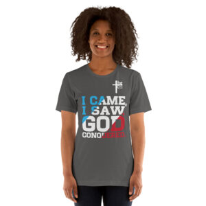 i came, i saw, god conquered! women's t shirt