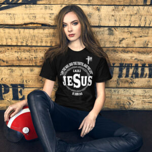 i am the way, the truth and the life women's t shirt