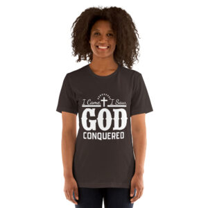 i came i saw god conquered women's christian t shirt