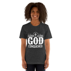 i came i saw god conquered women's christian t shirt