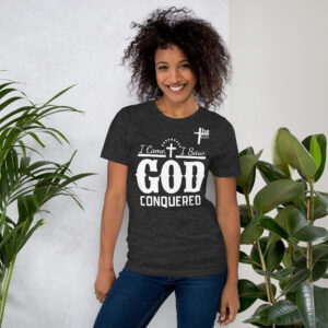 i came, i saw, god conquered women's t shirt