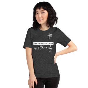 the victory of truth is charity women's t shirt