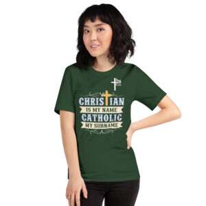 christian is my name, catholic my surname women's t shirt