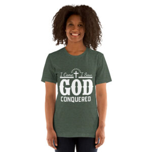i came i saw god conquered women's christian t shirt