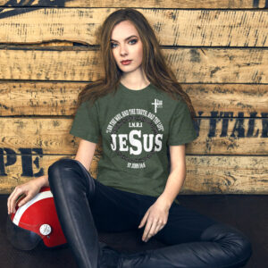 i am the way, the truth and the life women's t shirt